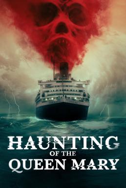 โปสเตอร์หนัง Haunting of the Queen Mary เรือผีปีศาจ (2023)